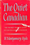 THE QUIET CANADIAN: THE SECRET SERVICE STORY OF SIR WILLIAM STEPHENSON.