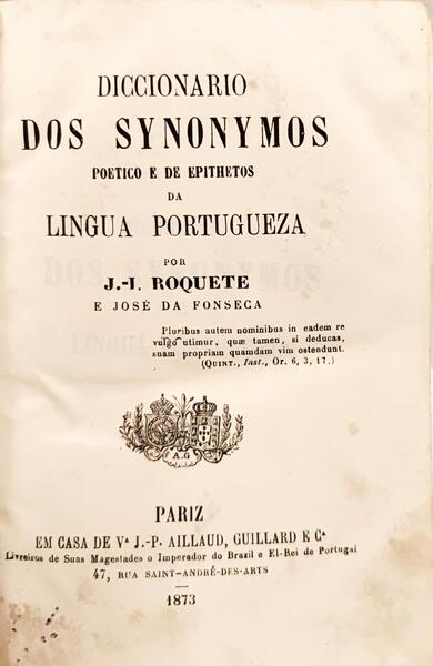 ROQUETE. (J.-J) e José da Fonseca. DICCIONARIO DOS SYNONYMOS, POETICO E DE EPITHETOS DA LINGUA PORTUGUEZA.