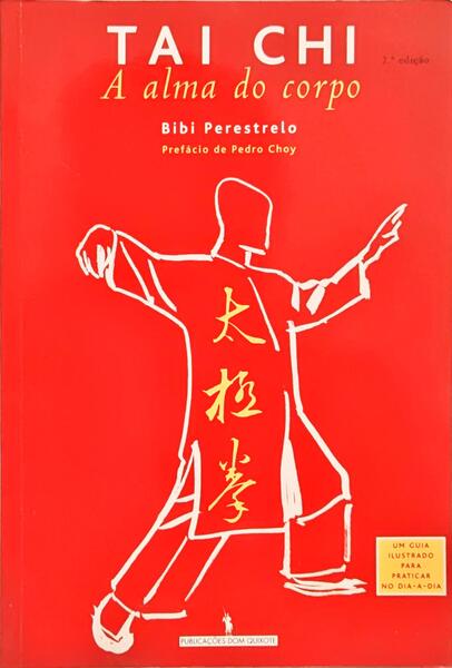 TAI CHI, A ALMA DO CORPO. [2.ª EDIÇÃO]