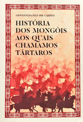 HISTÓRIA DOS MONGÓIS AOS QUAIS CHAMAMOS TÁRTAROS.