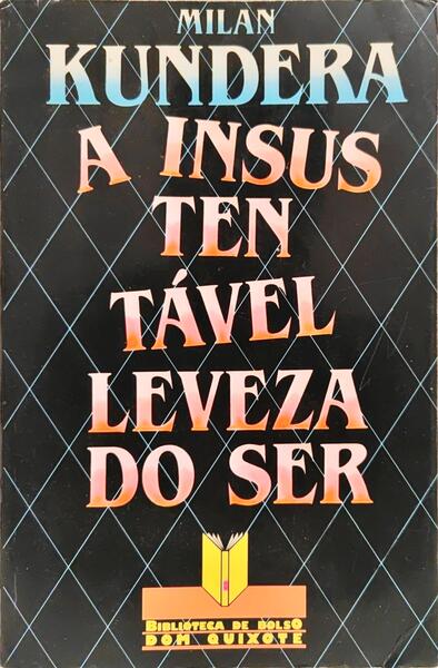 A INSUSTENTÁVEL LEVEZA DO SER.