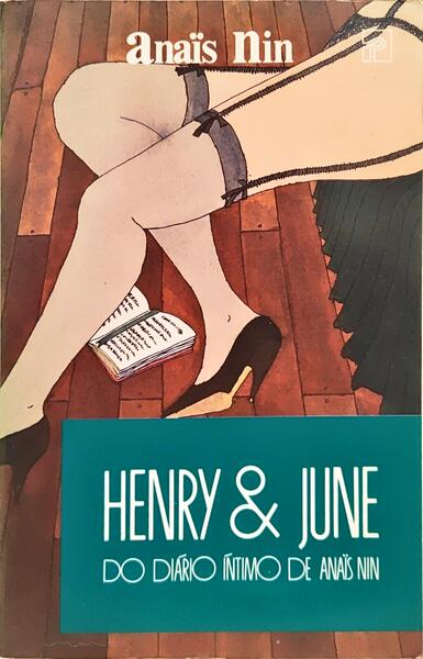 HENRY & JUNE: DO DIÁRIO ÍNTIMO DE ANÏS NIN. [1.ª EDIÇÃO]