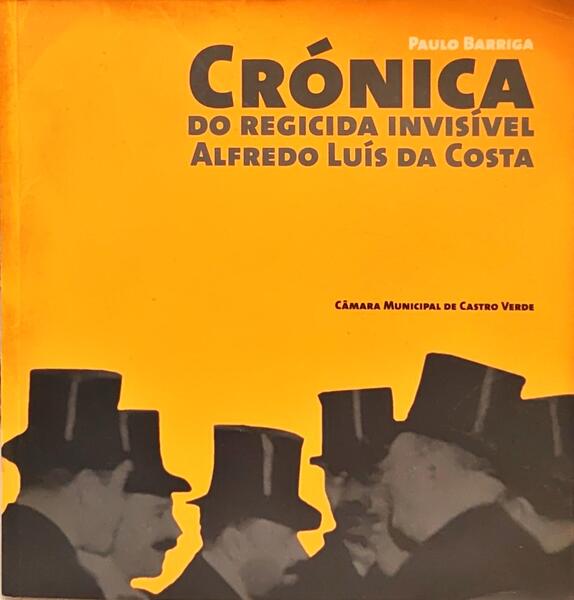 CRÓNICA DO REGICIDA INVISÍVEL ALFREDO LUÍS DA COSTA.