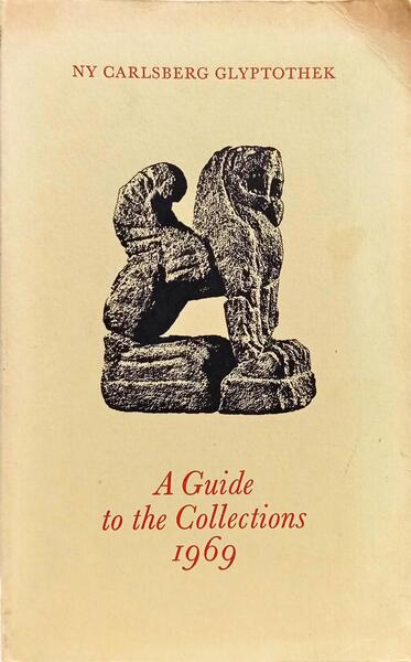 NY CARLSBERG GLYPTOTEK A GUIDE TO THE COLLECTIONS.