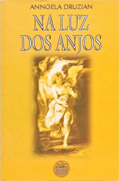 NA LUZ DOS ANJOS. [1.ª EDIÇÃO]