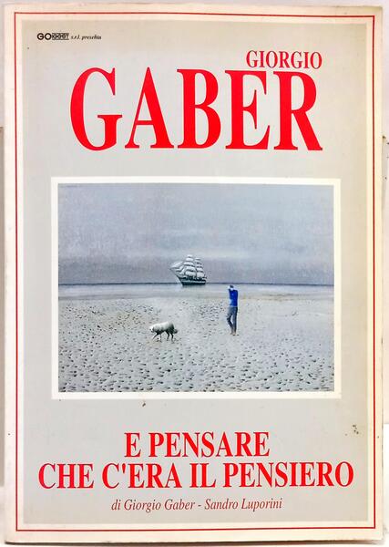 GIORGIO GABER IN E PENSARE CHE C'ERA IL PENSIERO.