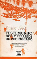 RÚSSIA, 1918: TESTEMUNHO DOS OPERÁRIOS DE PETROGRADO.