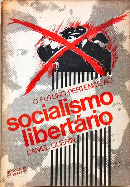O FUTURO PERTENCE AO SOCIALISMO LIBERTÃRIO.