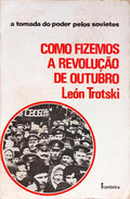 COMO FIZEMOS A REVOLUÇÃO DE OUTUBRO. [1.ª EDIÇÃO]
