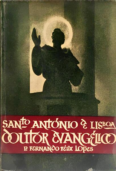 SANTO ANTÓNIO DOUTOR EVANGÉLICO. [2.ª EDIÇÃO]