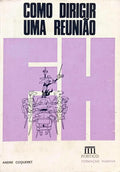 COMO DIRIGIR UMA REUNIÃO. [2.ª EDIÇÃO]