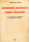 AUTONOMIE INDIVIDUELLE ET FORCE COLLECTIVE LES ANARCHISTES ET L'ORGANISATION DE PROUDHON À NOS JOURS.
