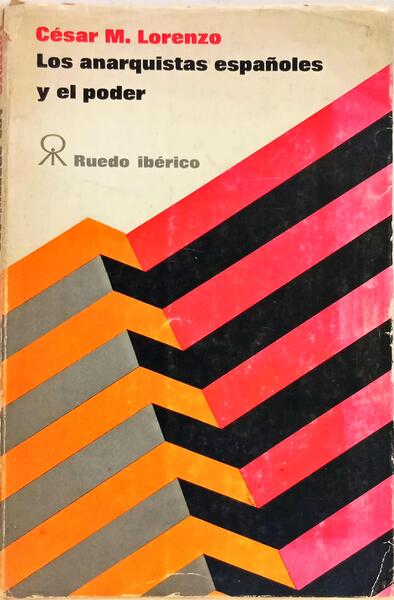 LOS ANARQUISTAS ESPAÑOLES Y EL PODER 1868-1969.