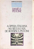 A ÓPERA ITALIANA NO SÉCULO XIX DE ROSSINI A PUCCINI.