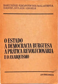 O ESTADO A DEMECRACIA BURGUESA A PRÁTICA REVOLUCIONÁRIA E O ANARQUISMOS.