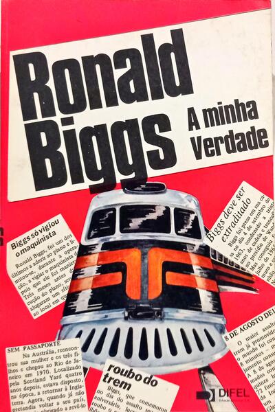 RONALD BIGGS: A MINHA VERDADE.