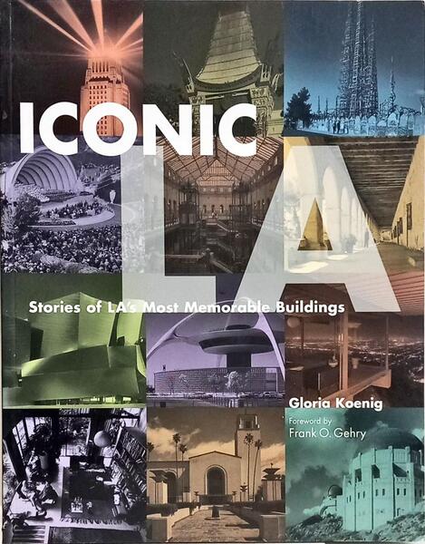 ICONIC LA, STORIES OF LA'S MOST MEMORABLE BUILDINGS.
