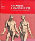 ARTE MÉDICA E IMAGEM DO CORPO DE HIPÓCRATES AO FINAL DO SÉCULO XVIII.