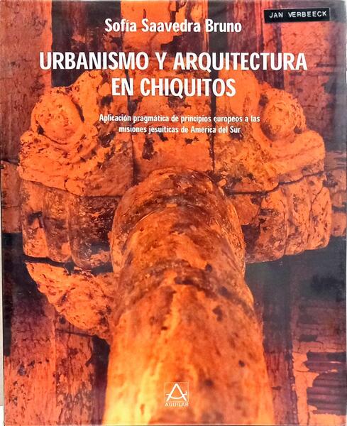 URBANISMO Y ARQUITECTURA EN CHIQUITOS: URBANISM AND ARCHITECTURE IN CHIQUITOS.
