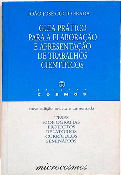 GUIA PRÁTICO PARA ELABORAÇÃO E APRESENTAÇÃO DE TRABALHOS CIENTÍFICOS. [8.ª EDIÇÃO]
