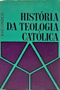 HISTÓRIA DA TEOLOGIA CATÓLICA.