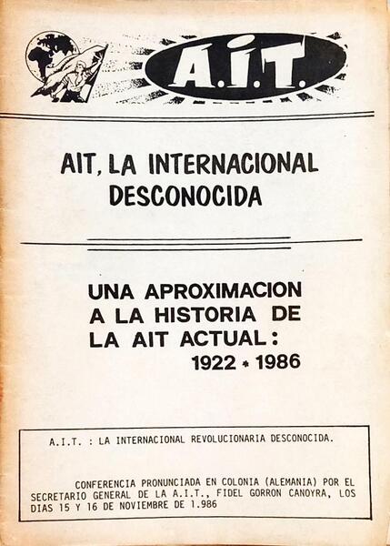 AIT, LA INTERNACIONAL DESCONOCIDA: UNA APROXIMACION A LA HISTORIA DE LA AIT ACTUAL, 1922 - 1986.