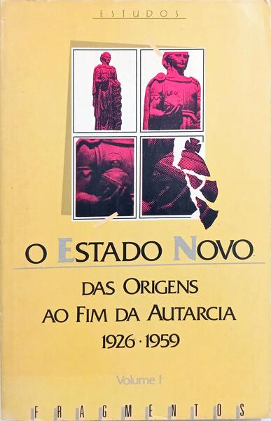 ESTADO (O) NOVO: DAS ORIGENS AO FIM DA AUTARCIA, 1926-1959. [VOL. I]