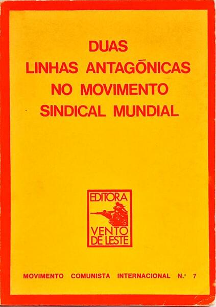 DUAS LINHAS ANTAGÓNICAS NO MOVIMENTO SINDICAL MUNDIAL.