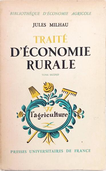 TRAITÉ D'ÉCONOMIE RURALE: TOME II - LES MARCHÉS AGRICOLES ET LA POLITIQUE ÉCONOMIQUE.