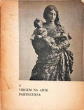 CATÁLOGO: A VIRGEM NA ARTE PORTUGUESA.