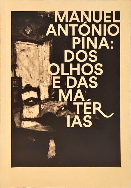 MANUEL ANTÓNIO PINA: DOS OLHOS E DAS MATÉRIAS.