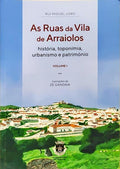 AS RUAS DA VILA DE ARRAIOLOS: HISTÓRIA, TOPONÍMIA, URBANISMO E PATRIMÓNIO.