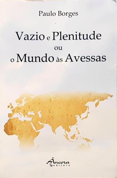 VAZIO E PLENITUDE OU O MUNDO ÀS AVESSAS.