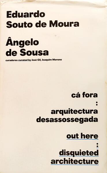 CÁ FORA, ARQUITECTURA DESASSOSSEGADA: OUT HERE DISQUIETED ARCHITECTURE.