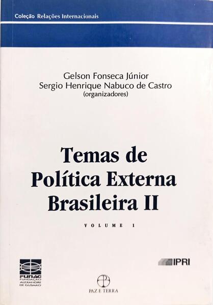 TEMAS DE POLÍTICA EXTERNA BRASILEIRA II. [2.ª EDIÇÃO]