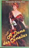 A DAMA DAS CAMÉLIAS.