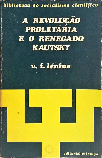 A REVOLUÇÃO PROLETÁRIA E O RENEGADO KAUTSKY.