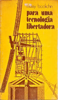 PARA UMA TECNOLOGIA LIBERTADORA, RETOMAR O PODER ÀS MÁQUINAS.