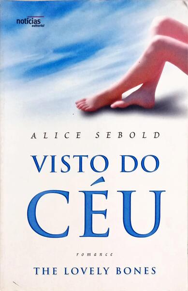VISTO DO CÉU: THE LOVELY BONES. [1.ª EDIÇÃO]