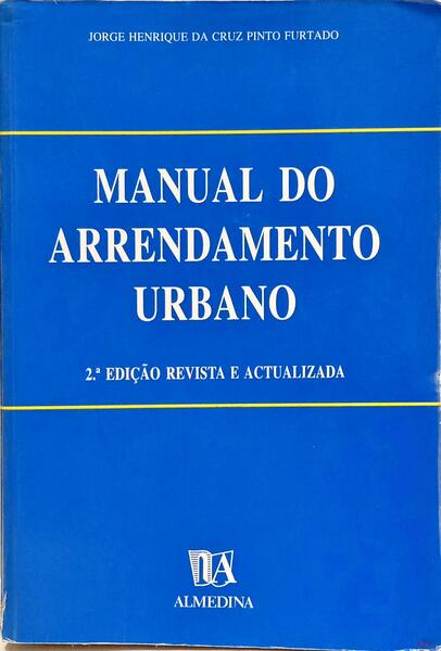 MANUAL DO ARRENDAMENTO URBANO. [2.ª EDIÇÃO]