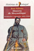 HISTÓRIA DE MOÇAMBIQUE: FORMAÇÃO E OPOSIÇÃO 1854-1918. [VOLUME II]