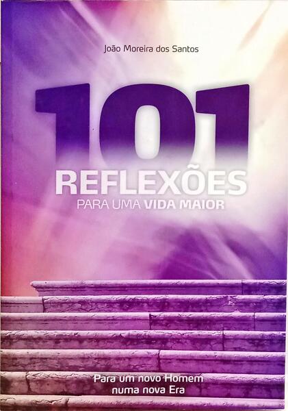 101 REFLEXÕES PARA UMA VIDA MAIOR.