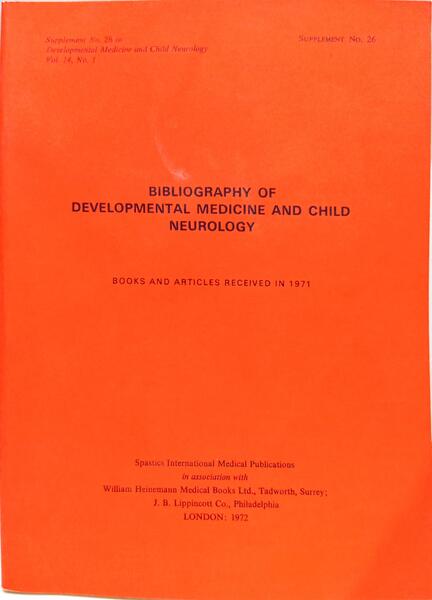BIBLIOGRAPHY OF DEVELOPMENTAL MEDICINE AND CHILD NEUROLOGY, SUPLEMENT, N.º 26, VOL. 14, N.º 1, 1972 - SUPPLEMENT, N.º 44, VOL. 23, N.º 2, 1981. [5 VOLS.]