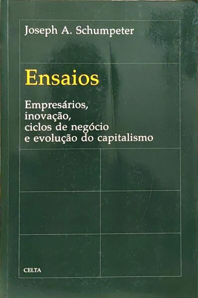 ENSAIOS: EMPRESÁRIOS, INOVAÇÃO, CICLOS DE NEGÓCIO E EVOLUÇÃO DO CAPITALISMO.