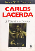 CARLOS LACERDA: A VIDA DE UM LUTADOR. [2 VOLS.]
