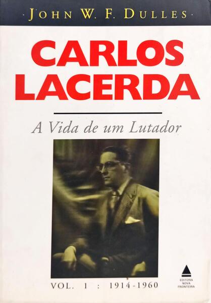 CARLOS LACERDA: A VIDA DE UM LUTADOR. [2 VOLS.]