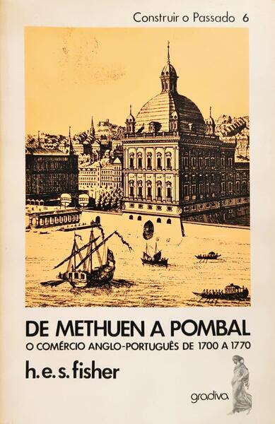DE MATHUEN A POMBAL: O COMÉRCIO ANGLO-PORTUGUÊS DE 1700 A 1770. [1.ª EDIÇÃO]