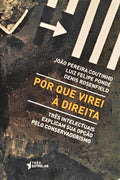 POR QUE VIREI À DIREITA.