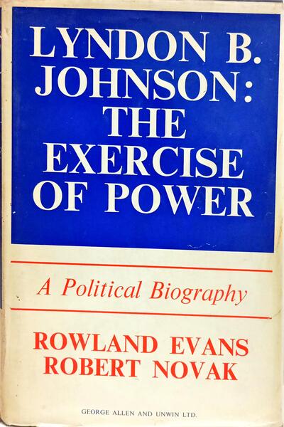 LYNDON B. JOHNSON: THE EXERCISE OF POWER.