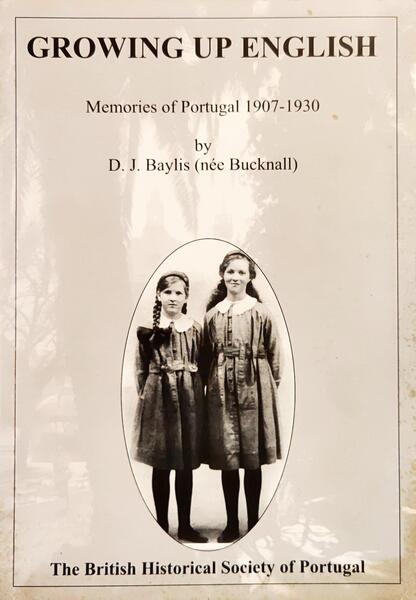 GROWING UP ENGLISH: MEMORIES OF PORTUGAL 1907-1930.